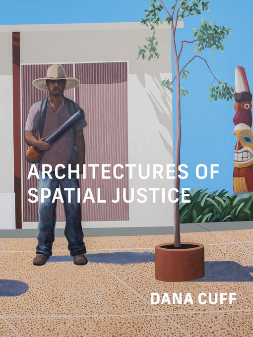 Title details for Architectures of Spatial Justice by Dana Cuff - Wait list